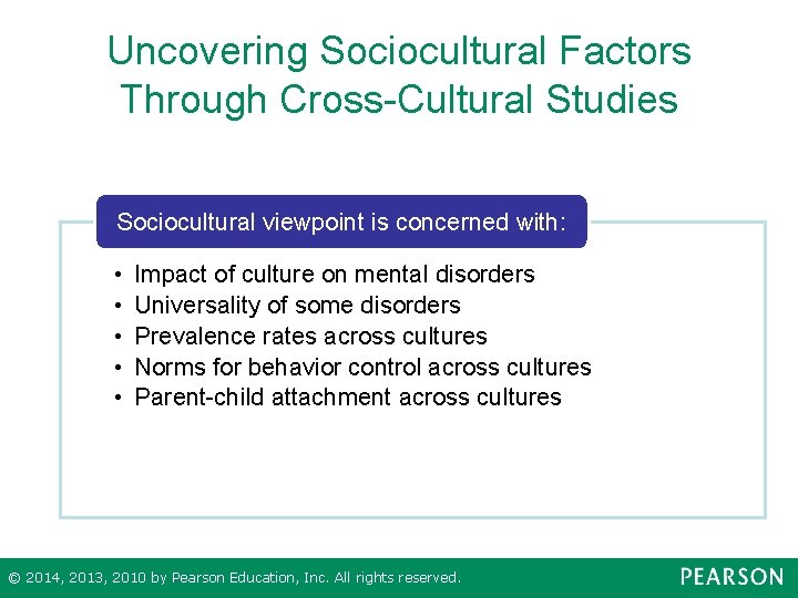 Uncovering Sociocultural Factors Through Cross-Cultural Studies Sociocultural viewpoint is concerned with: • • •