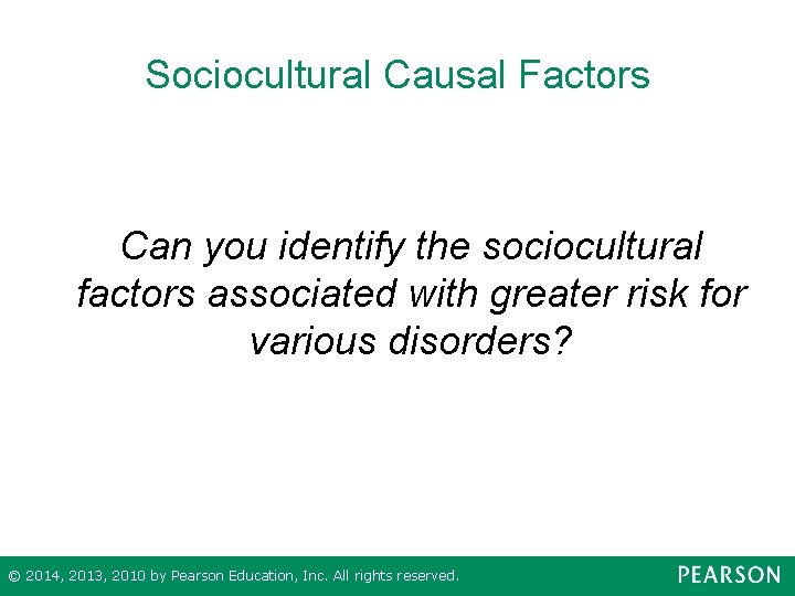 Sociocultural Causal Factors Can you identify the sociocultural factors associated with greater risk for