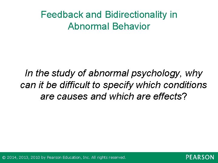 Feedback and Bidirectionality in Abnormal Behavior In the study of abnormal psychology, why can