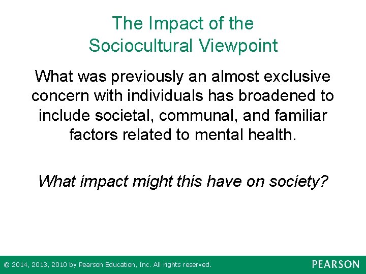 The Impact of the Sociocultural Viewpoint What was previously an almost exclusive concern with