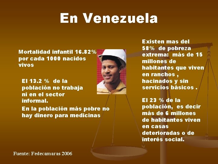 En Venezuela Mortalidad infantil 16. 82% por cada 1000 nacidos vivos El 13. 2