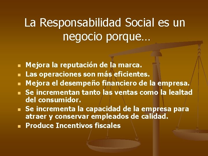 La Responsabilidad Social es un negocio porque… n n n Mejora la reputación de