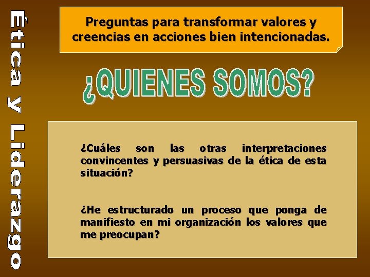 Preguntas para transformar valores y creencias en acciones bien intencionadas. ¿Cuáles son las otras