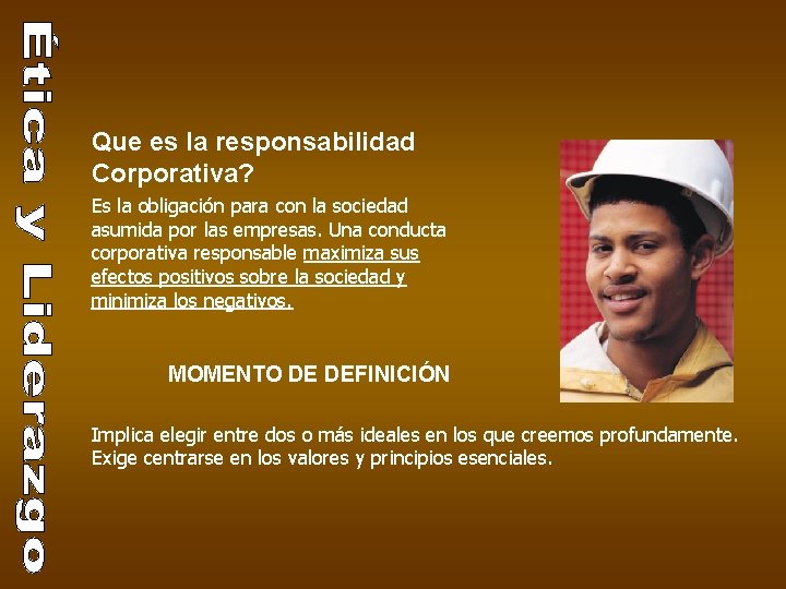 Que es la responsabilidad Corporativa? Es la obligación para con la sociedad asumida por