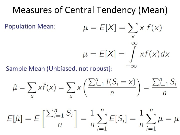 Measures of Central Tendency (Mean) Population Mean: Sample Mean (Unbiased, not robust): 