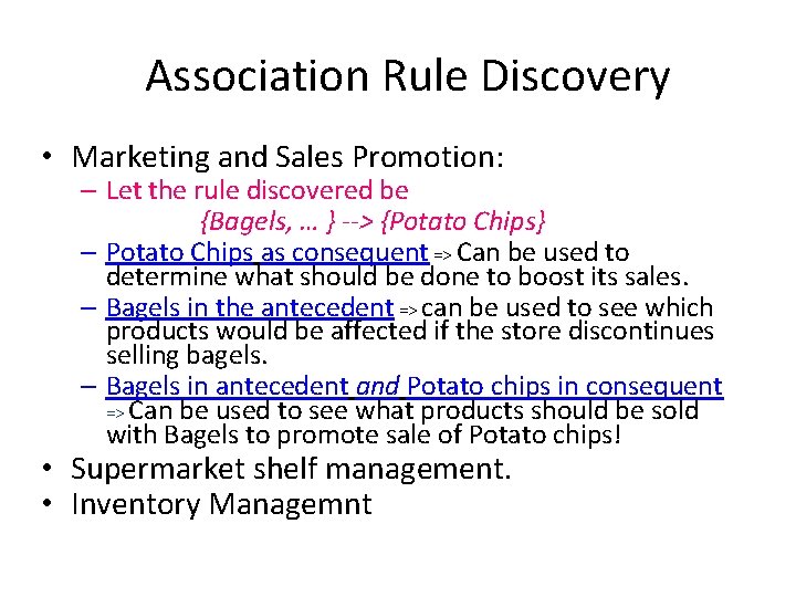 Association Rule Discovery • Marketing and Sales Promotion: – Let the rule discovered be