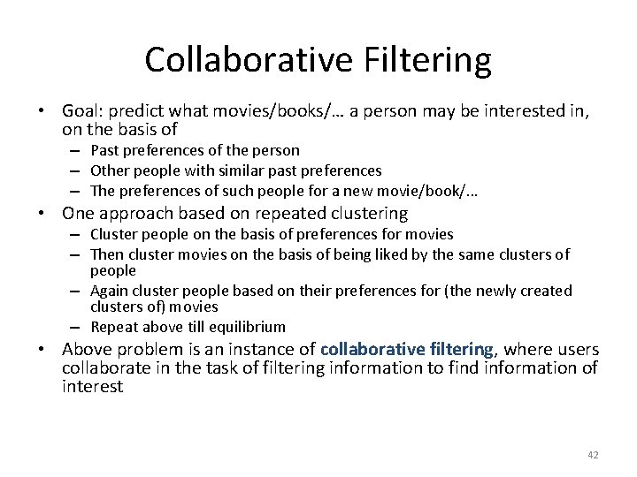Collaborative Filtering • Goal: predict what movies/books/… a person may be interested in, on
