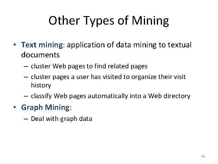 Other Types of Mining • Text mining: application of data mining to textual documents