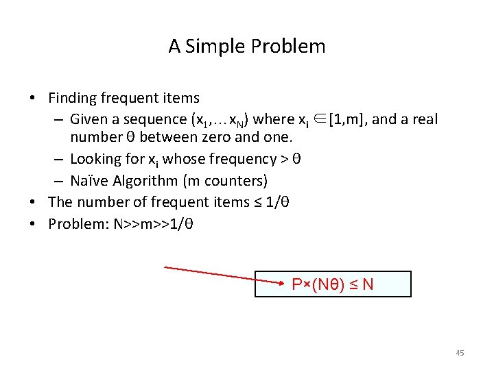 A Simple Problem • Finding frequent items – Given a sequence (x 1, …x.