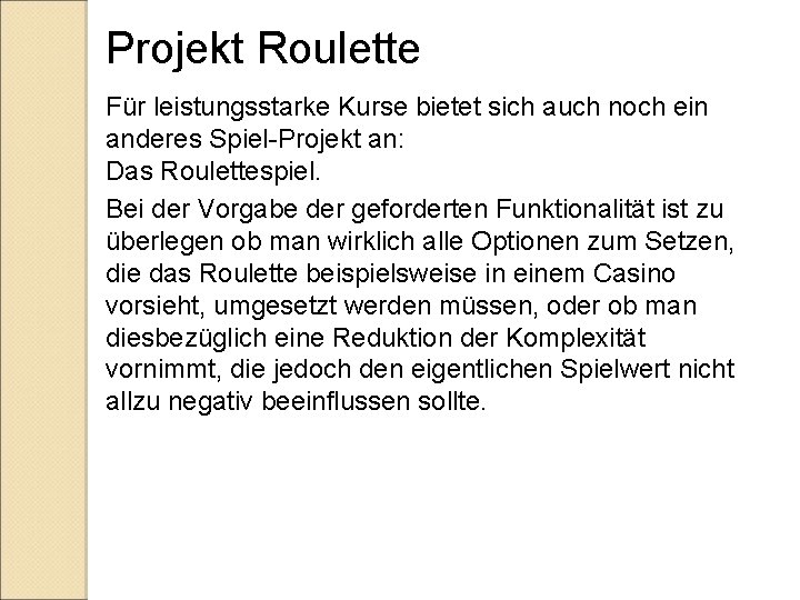 Projekt Roulette Für leistungsstarke Kurse bietet sich auch noch ein anderes Spiel-Projekt an: Das