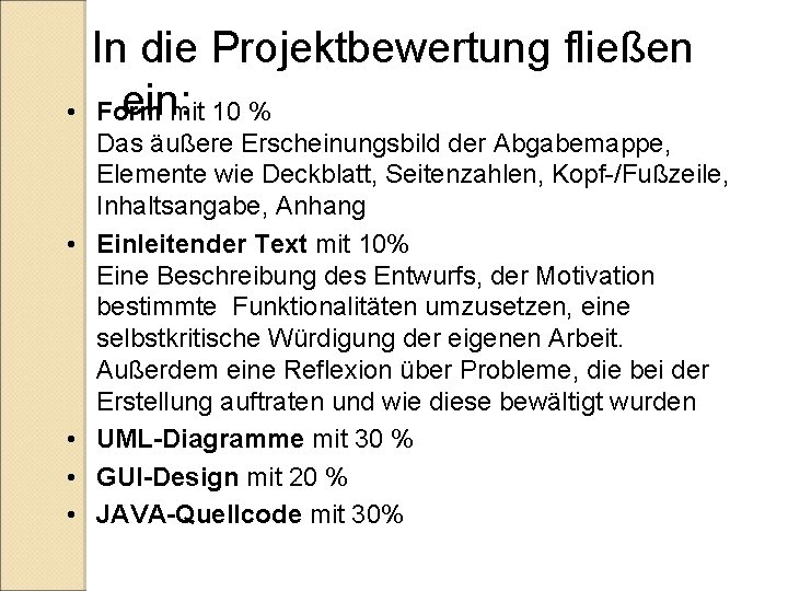  • • • In die Projektbewertung fließen ein: Form mit 10 % Das