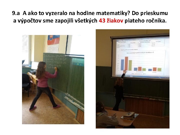 9. a A ako to vyzeralo na hodine matematiky? Do prieskumu a výpočtov sme