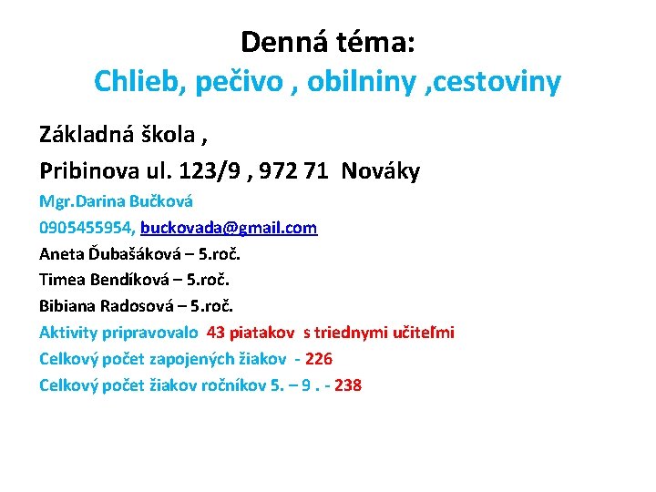 Denná téma: Chlieb, pečivo , obilniny , cestoviny Základná škola , Pribinova ul. 123/9