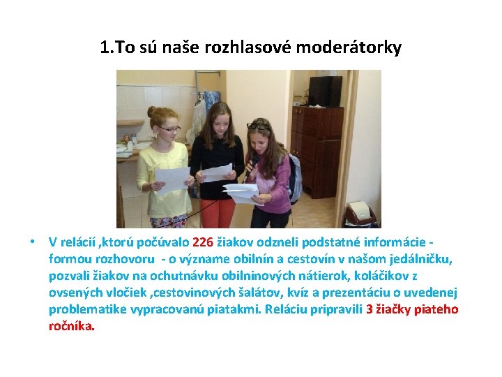 1. To sú naše rozhlasové moderátorky • V relácií , ktorú počúvalo 226 žiakov