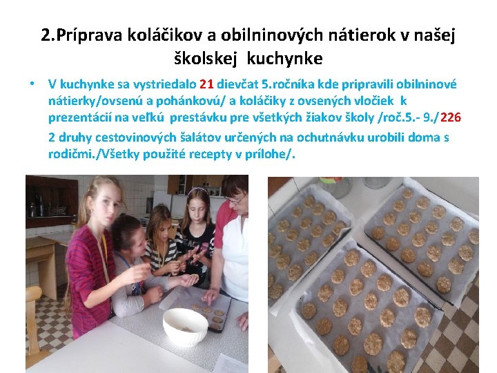 2. Príprava koláčikov a obilninových nátierok v našej školskej kuchynke • V kuchynke sa