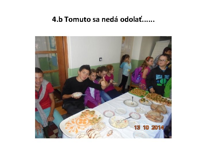 4. b Tomuto sa nedá odolať. . . 