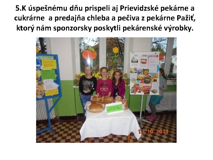 5. K úspešnému dňu prispeli aj Prievidzské pekárne a cukrárne a predajňa chleba a