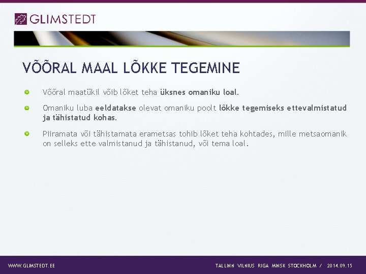 VÕÕRAL MAAL LÕKKE TEGEMINE Võõral maatükil võib lõket teha üksnes omaniku loal. Omaniku luba