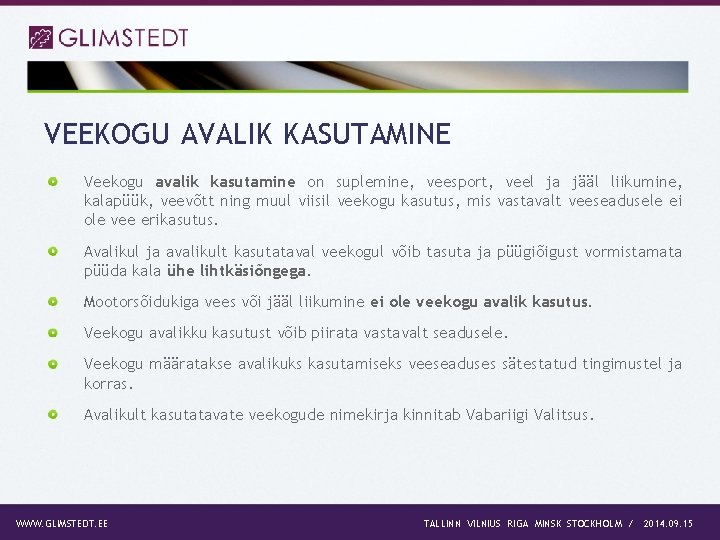 VEEKOGU AVALIK KASUTAMINE Veekogu avalik kasutamine on suplemine, veesport, veel ja jääl liikumine, kalapüük,