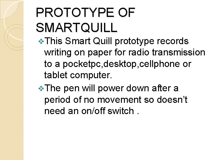 PROTOTYPE OF SMARTQUILL v. This Smart Quill prototype records writing on paper for radio