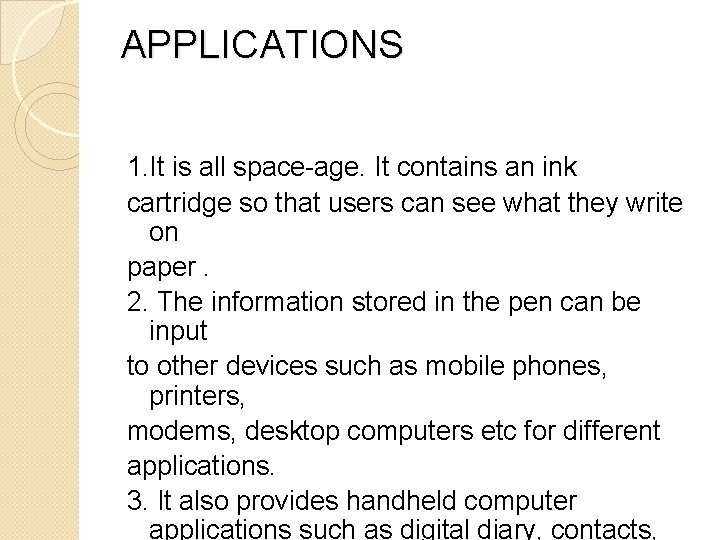 APPLICATIONS 1. It is all space-age. It contains an ink cartridge so that users