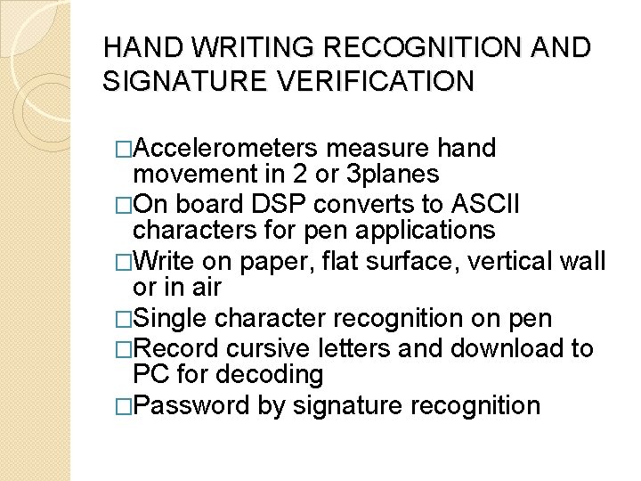 HAND WRITING RECOGNITION AND SIGNATURE VERIFICATION �Accelerometers measure hand movement in 2 or 3