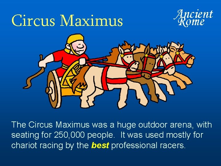 Circus Maximus The Circus Maximus was a huge outdoor arena, with seating for 250,