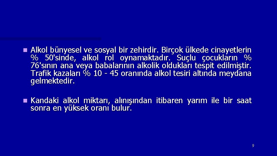 n Alkol bünyesel ve sosyal bir zehirdir. Birçok ülkede cinayetlerin % 50'sinde, alkol rol