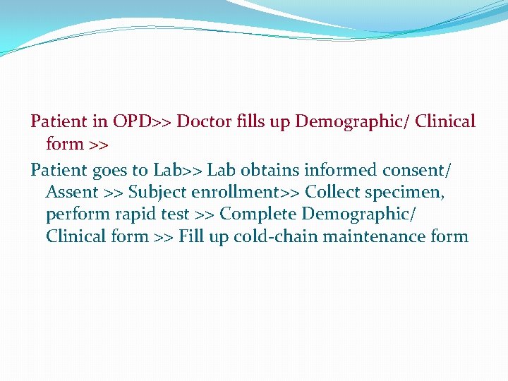 Patient in OPD>> Doctor fills up Demographic/ Clinical form >> Patient goes to Lab>>