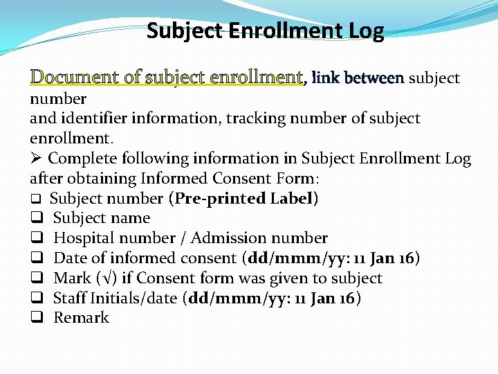 Subject Enrollment Log Document of subject enrollment, link between subject number and identifier information,