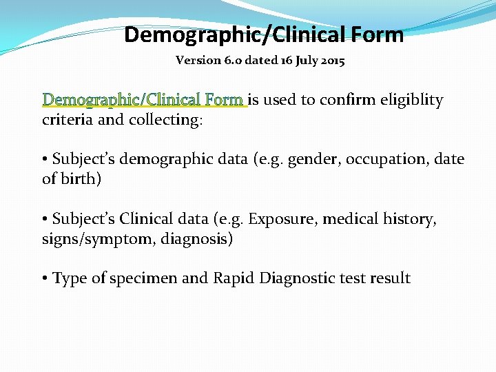 Demographic/Clinical Form Version 6. 0 dated 16 July 2015 Demographic/Clinical Form is used to