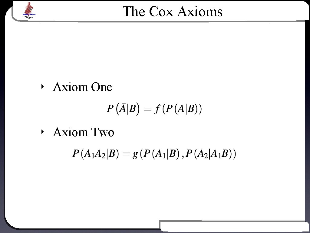 The Cox Axioms ‣ Axiom One Text ‣ Axiom Two Introduction to Bayesian Inference