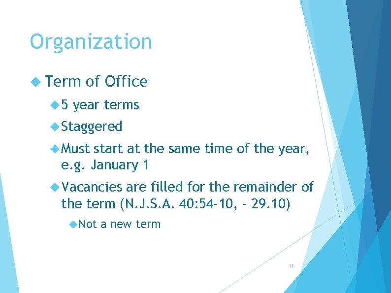 Organization Term 5 of Office year terms Staggered Must start at the same time