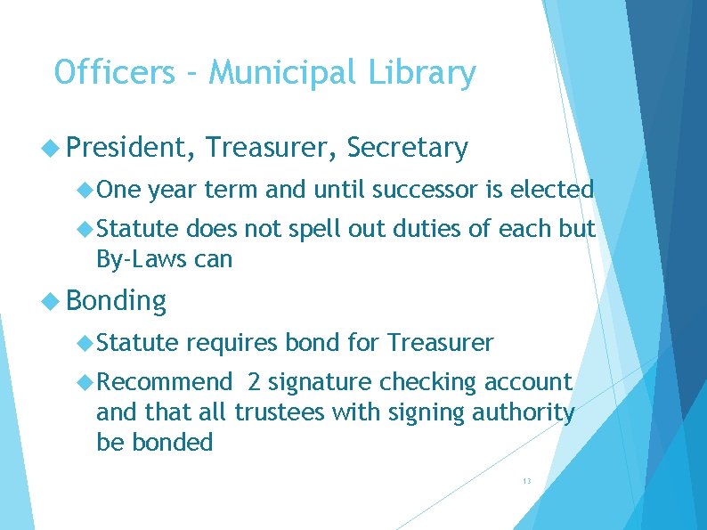 Officers – Municipal Library President, One Treasurer, Secretary year term and until successor is