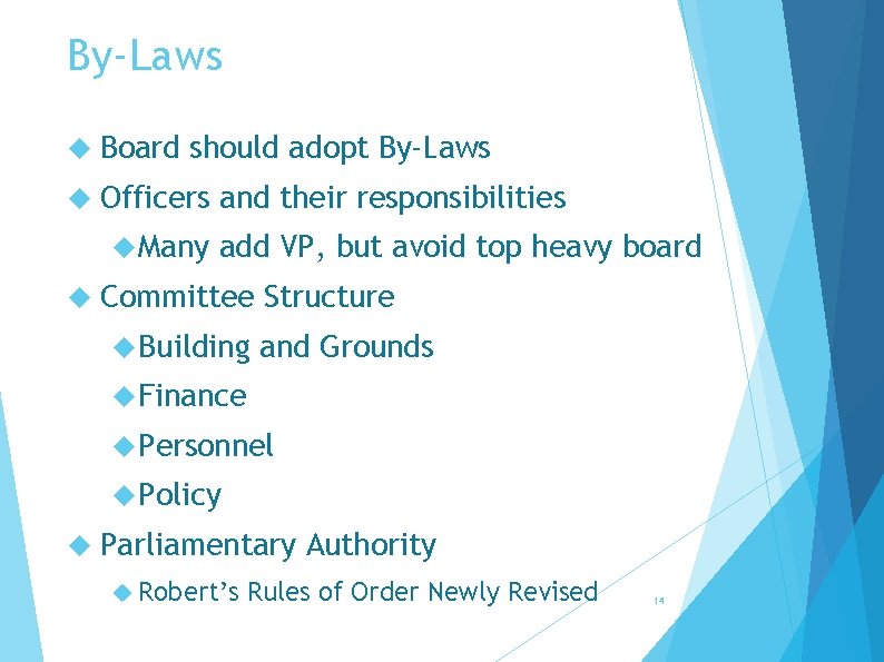 By-Laws Board should adopt By-Laws Officers and their responsibilities Many add VP, but avoid