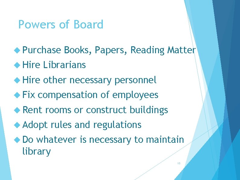 Powers of Board Purchase Books, Papers, Reading Matter Hire Librarians Hire other necessary personnel