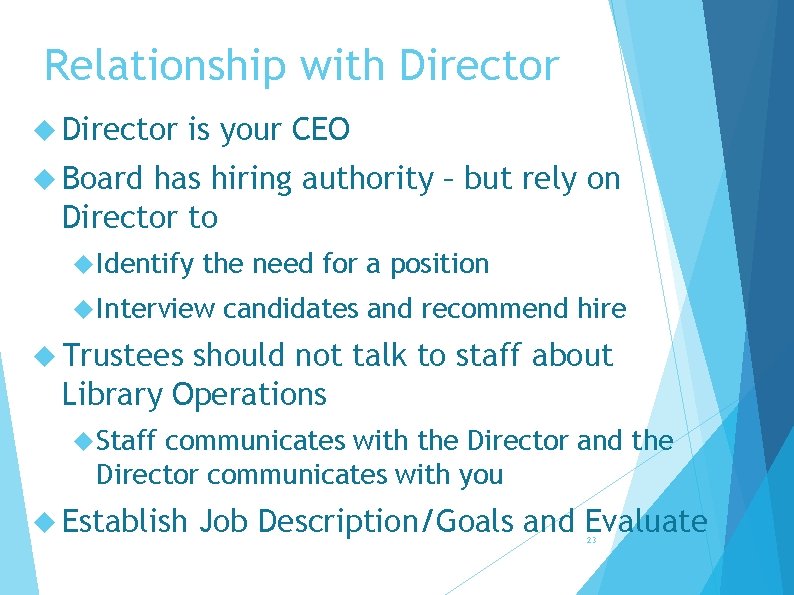 Relationship with Director is your CEO Board has hiring authority – but rely on