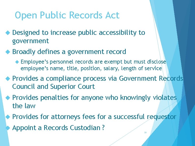 Open Public Records Act Designed to increase public accessibility to government Broadly defines a