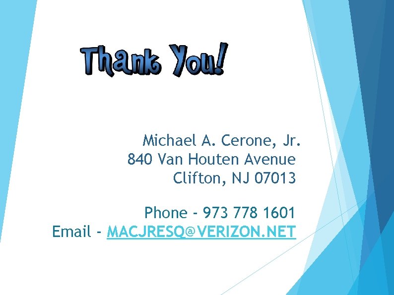 Michael A. Cerone, Jr. 840 Van Houten Avenue Clifton, NJ 07013 Phone - 973