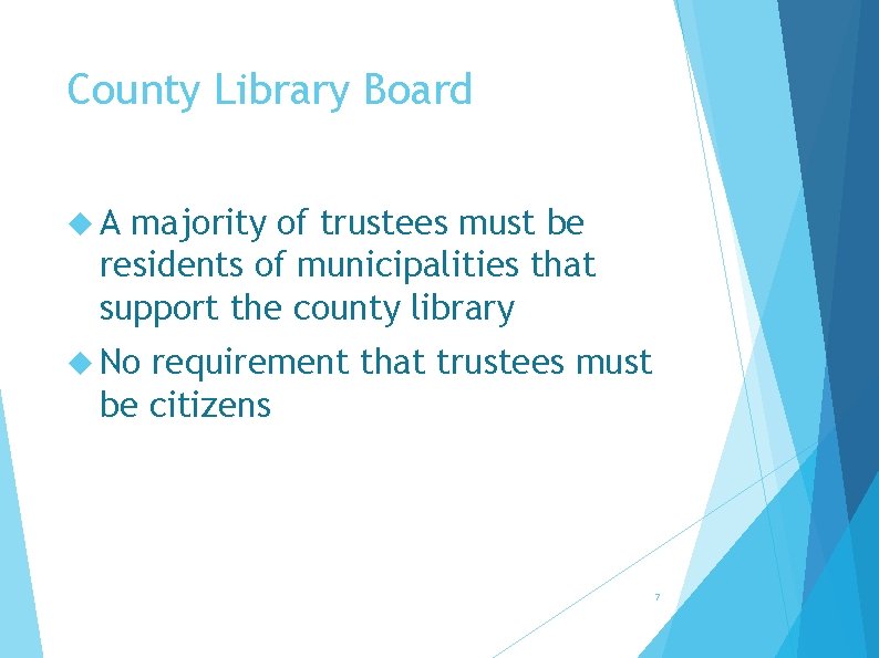 County Library Board A majority of trustees must be residents of municipalities that support