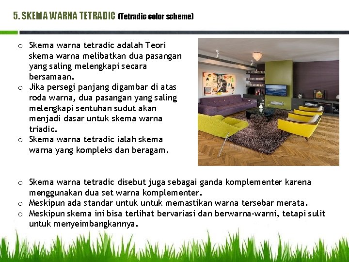 5. SKEMA WARNA TETRADIC (Tetradic color scheme) o Skema warna tetradic adalah Teori skema 5. SKEMA WARNA TETRADIC (Tetradic color scheme) o Skema warna tetradic adalah Teori skema