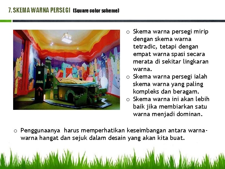 7. SKEMA WARNA PERSEGI (Square color scheme) o Skema warna persegi mirip dengan skema 7. SKEMA WARNA PERSEGI (Square color scheme) o Skema warna persegi mirip dengan skema