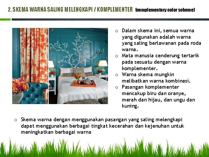 2. SKEMA WARNA SALING MELENGKAPI / KOMPLEMENTER (complementary color scheme) o Dalam skema ini, 2. SKEMA WARNA SALING MELENGKAPI / KOMPLEMENTER (complementary color scheme) o Dalam skema ini,