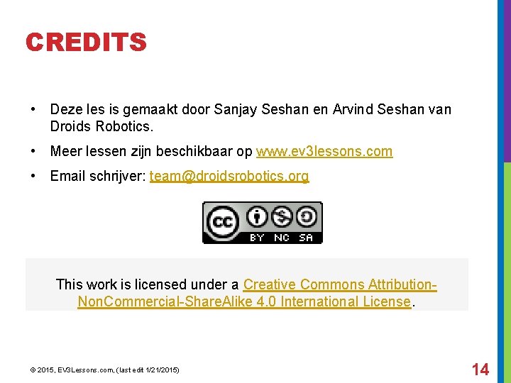 CREDITS • Deze les is gemaakt door Sanjay Seshan en Arvind Seshan van Droids