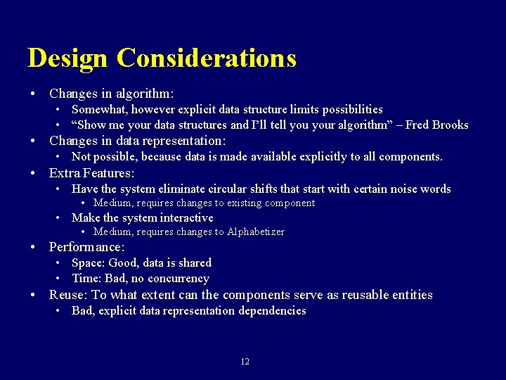 Design Considerations • Changes in algorithm: • Somewhat, however explicit data structure limits possibilities