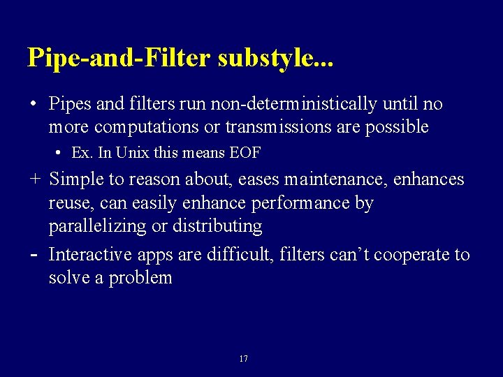 Pipe-and-Filter substyle. . . • Pipes and filters run non-deterministically until no more computations