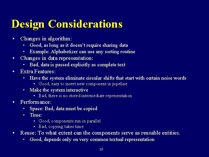 Design Considerations • Changes in algorithm: • Good, as long as it doesn’t require