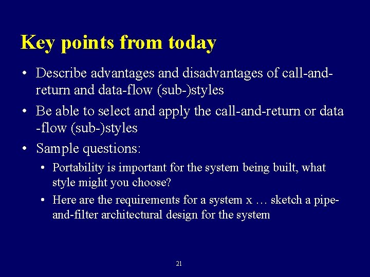 Key points from today • Describe advantages and disadvantages of call-andreturn and data-flow (sub-)styles