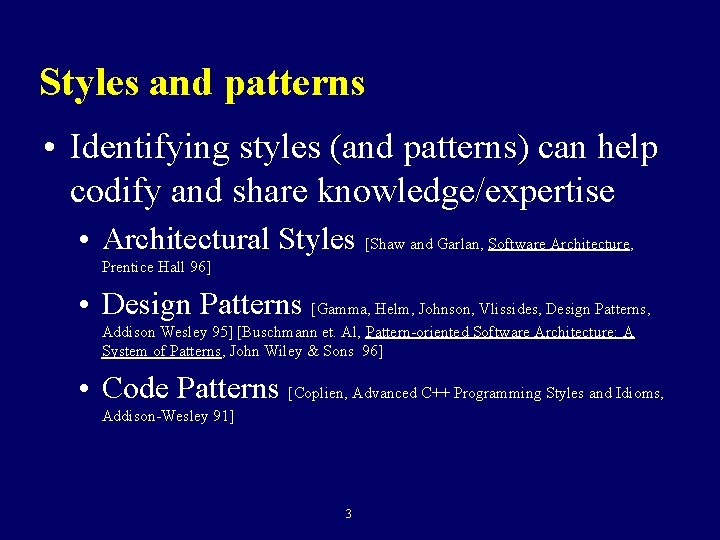 Styles and patterns • Identifying styles (and patterns) can help codify and share knowledge/expertise