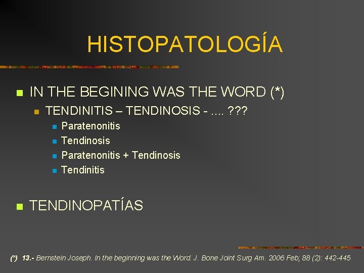 HISTOPATOLOGÍA n IN THE BEGINING WAS THE WORD (*) n TENDINITIS – TENDINOSIS -.